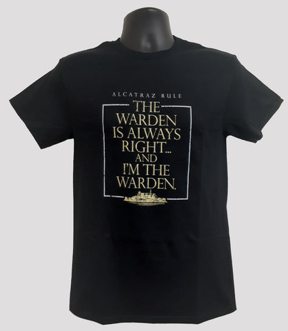 Black cotton tee shirt with "ALCATRAZ RULE, The Warden is always right and I'm the Warden" printed on the front chest.
